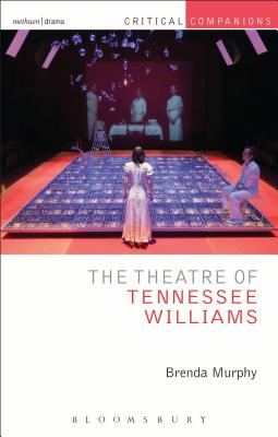 The Theatre of Tennessee Williams - Murphy, Brenda, and Saddik, Annette J. (Contributions by), and McConachie, Bruce (Contributions by)