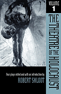 The Theatre of the Holocaust, Volume 1: Four Plays
