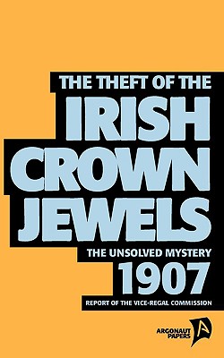 The Theft of the Irish Crown Jewels - Coates, Tim (Editor)