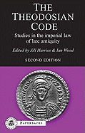 The Theodosian Code: Studies in the Imperial Law of Late Antiquity