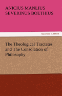 The Theological Tractates and the Consolation of Philosophy