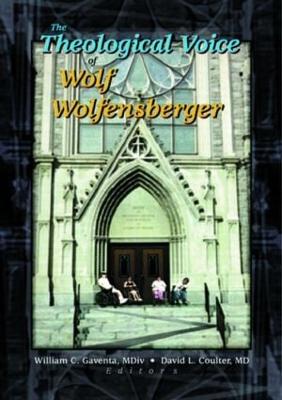 The Theological Voice of Wolf Wolfensberger - Gaventa, William C, and Coulter, David