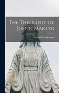 The Theology of Justin Martyr