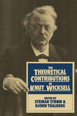 The Theoretical Contributions of Knut Wicksell - Strom, Steinar, and Thalberg, Bjoen