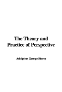 The Theory and Practice of Perspective