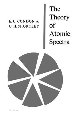 The Theory of Atomic Spectra - Condon, E U, and Shortley, George H