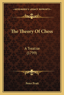 The Theory Of Chess: A Treatise (1799)