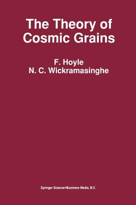 The Theory of Cosmic Grains - Wickramasinghe, N.C., and Hoyle, B.