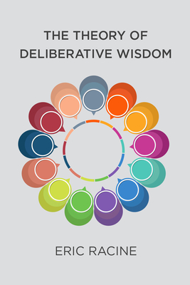 The Theory of Deliberative Wisdom - Racine, Eric