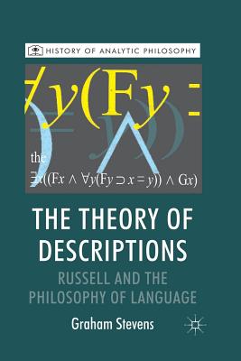 The Theory of Descriptions: Russell and the Philosophy of Language - Stevens, G