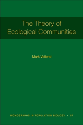 The Theory of Ecological Communities (Mpb-57) - Vellend, Mark