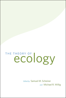 The Theory of Ecology - Scheiner, Samuel M. (Editor), and Willig, Michael R. (Editor)