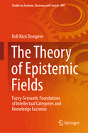 The Theory of Epistemic Fields: Fuzzy-Semantic Foundations of Intellectual Categories and Knowledge Factories