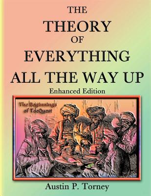 The Theory of Everything All the Way Up Enhanced Print - Torney, Austin P