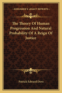 The Theory of Human Progression and Natural Probability of a Reign of Justice