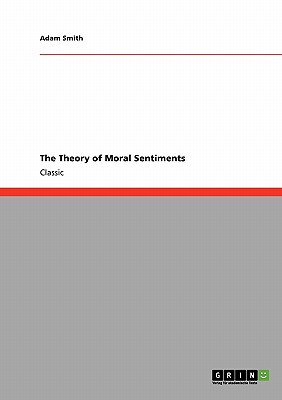 The Theory of Moral Sentiments - Smith, Adam