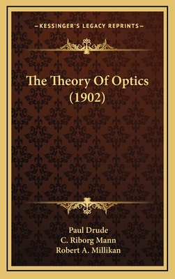 The Theory of Optics (1902) - Drude, Paul, and Mann, C Riborg (Translated by), and Millikan, Robert A (Translated by)