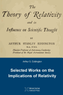 The Theory of Relativity and Its Influence on Scientific Thought: Selected Works on the Implications of Relativity