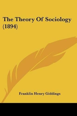 The Theory Of Sociology (1894) - Giddings, Franklin Henry