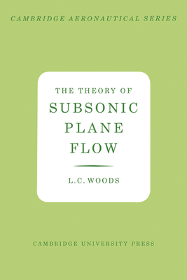 The Theory of Subsonic Plane Flow - Woods, L. C.