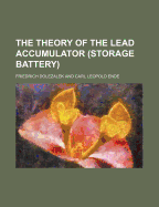 The Theory of the Lead Accumulator (Storage Battery)