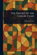 The Theory of the Leisure Class