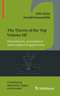 The Theory of the Top Volume III: Perturbations. Astronomical and Geophysical Applications