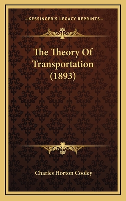 The Theory Of Transportation (1893) - Cooley, Charles Horton