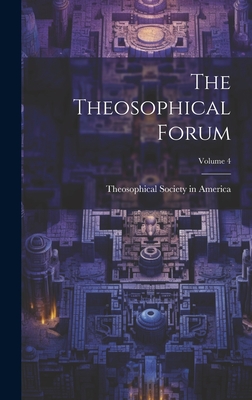 The Theosophical Forum; Volume 4 - Theosophical Society in America (Creator)