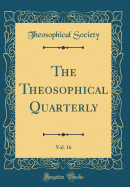 The Theosophical Quarterly, Vol. 16 (Classic Reprint)