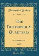 The Theosophical Quarterly, Vol. 7 (Classic Reprint)