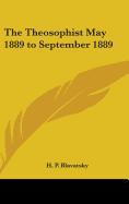 The Theosophist May 1889 to September 1889