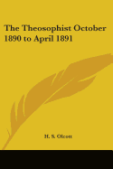 The Theosophist: October 1890 to April 1891