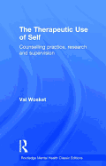 The Therapeutic Use of Self: Counselling practice, research and supervision