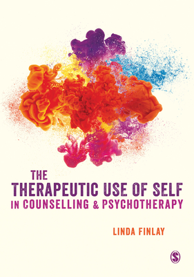 The Therapeutic Use of Self in Counselling and Psychotherapy - Finlay, Linda