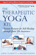 The Therapeutic Yoga Kit: Sixteen Postures for Self-Healing Through Quiet Yin Awareness