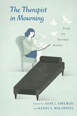 The Therapist in Mourning: From the Faraway Nearby - Malawista, Kerry (Editor), and Adelman, Anne (Editor)