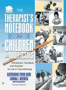 The Therapist's Notebook for Children and Adolescents: Homework, Handouts, and Activities for Use in Psychotherapy