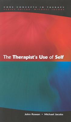 The Therapist's Use of Self - Rowan, John J, and Jacobs, Michael