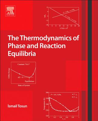 The Thermodynamics of Phase and Reaction Equilibria - Tosun, Ismail