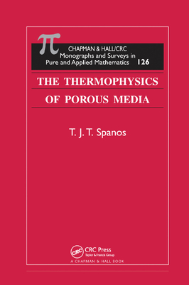 The Thermophysics of Porous Media - Spanos, T.J.T.