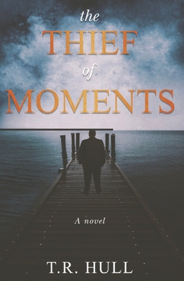 The Thief of Moments - Hull, T R