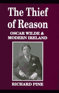 The Thief of Reason: Oscar Wilde and Modern Ireland