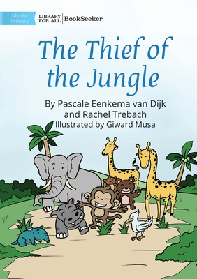 The Thief of The Jungle - Eenkema Van Dijk, Pascale, and Trebach, Rachel