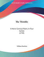 The Thimble: A Heroi-Comical Poem, In Four Cantos (1744)