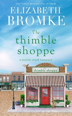 The Thimble Shoppe: A Prairie Creek Romance - Bromke, Elizabeth