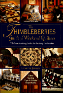 The Thimbleberries Guide for Weekend Quilters: 25 Great-Looking Quilts for the Busy Quiltmaker - Jensen, Lynette