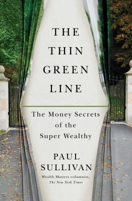 The Thin Green Line: The Money Secrets of the Super Wealthy - Sullivan, Paul