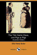 The Thin Santa Claus, and Pigs Is Pigs (Illustrated Edition) (Dodo Press)