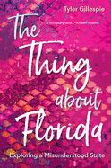 The Thing about Florida: Exploring a Misunderstood State